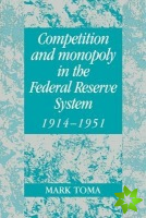Competition and Monopoly in the Federal Reserve System, 19141951
