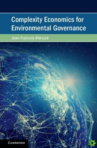 Complexity Economics for Environmental Governance