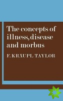 Concepts of Illness, Disease and Morbus