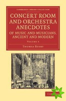 Concert Room and Orchestra Anecdotes of Music and Musicians, Ancient and Modern