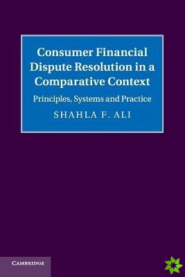 Consumer Financial Dispute Resolution in a Comparative Context