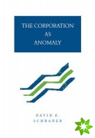 Corporation as Anomaly