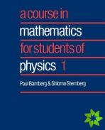 Course in Mathematics for Students of Physics: Volume 1