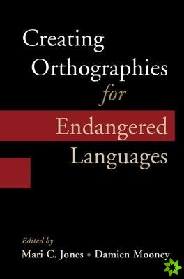 Creating Orthographies for Endangered Languages