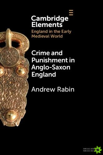 Crime and Punishment in Anglo-Saxon England