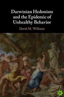 Darwinian Hedonism and the Epidemic of Unhealthy Behavior