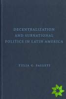 Decentralization and Subnational Politics in Latin America