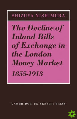 Decline of Inland Bills of Exchange in the London Money Market 18551913