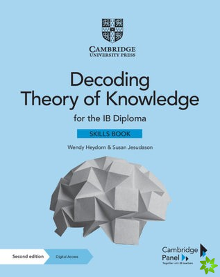 Decoding Theory of Knowledge for the IB Diploma Skills Book with Digital Access (2 Years)