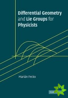 Differential Geometry and Lie Groups for Physicists