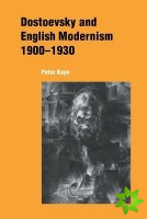 Dostoevsky and English Modernism 19001930