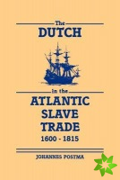 Dutch in the Atlantic Slave Trade, 16001815