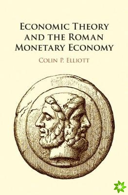 Economic Theory and the Roman Monetary Economy