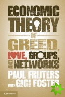 Economic Theory of Greed, Love, Groups, and Networks