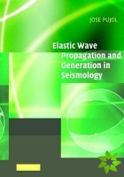 Elastic Wave Propagation and Generation in Seismology