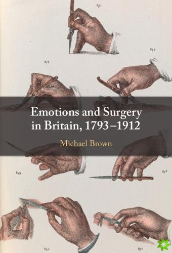Emotions and Surgery in Britain, 17931912