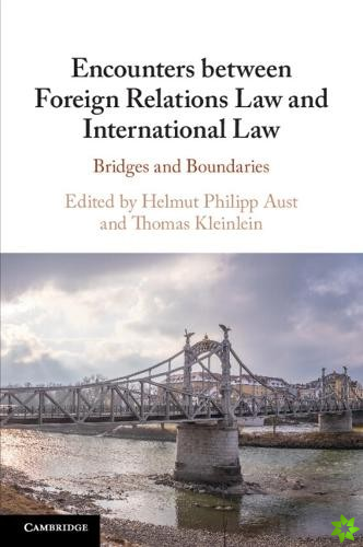 Encounters between Foreign Relations Law and International Law