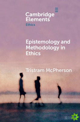 Epistemology and Methodology in Ethics