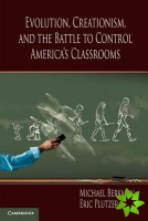 Evolution, Creationism, and the Battle to Control America's Classrooms