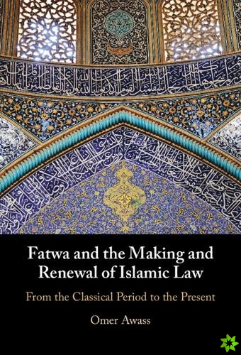 Fatwa and the Making and Renewal of Islamic Law