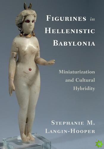 Figurines in Hellenistic Babylonia