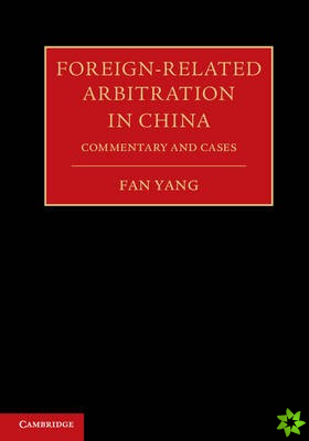 Foreign-Related Arbitration in China 2 Volume Hardback Set