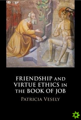 Friendship and Virtue Ethics in the Book of Job