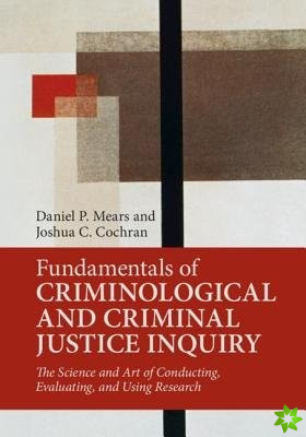Fundamentals of Criminological and Criminal Justice Inquiry