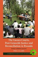 Gacaca Courts, Post-Genocide Justice and Reconciliation in Rwanda