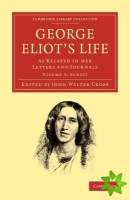 George Eliots Life, as Related in her Letters and Journals