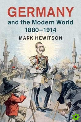Germany and the Modern World, 18801914