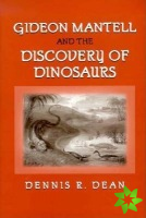 Gideon Mantell and the Discovery of Dinosaurs