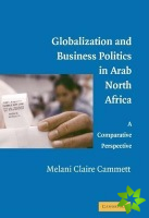 Globalization and Business Politics in Arab North Africa