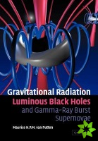 Gravitational Radiation, Luminous Black Holes and Gamma-Ray Burst Supernovae