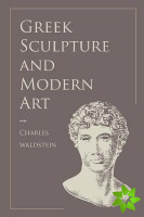Greek Sculpture and Modern Art