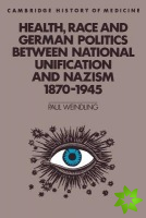 Health, Race and German Politics between National Unification and Nazism, 18701945