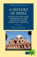 History of India under the Two First Sovereigns of the House of Taimur, Baber and Humayun