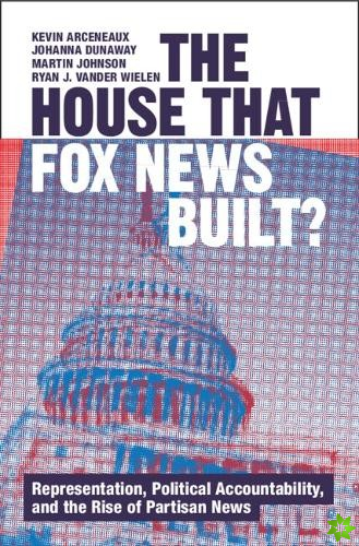 House that Fox News Built?