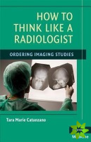 How to Think Like a Radiologist