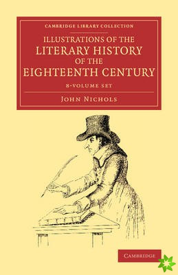 Illustrations of the Literary History of the Eighteenth Century 8 Volume Set