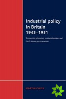 Industrial Policy in Britain 19451951