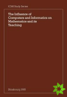 Influence of Computers and Informatics on Mathematics and its Teaching