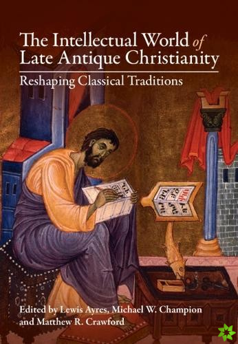 Intellectual World of Late Antique Christianity