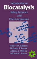 Introduction to Biocatalysis Using Enzymes and Microorganisms