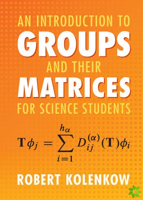 Introduction to Groups and their Matrices for Science Students