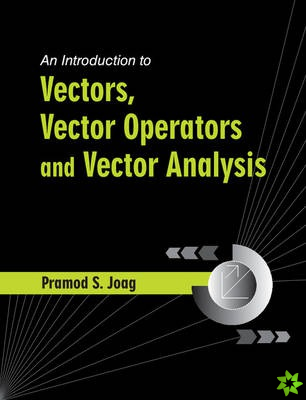 Introduction to Vectors, Vector Operators and Vector Analysis