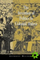 Invention of Politics in Colonial Malaya