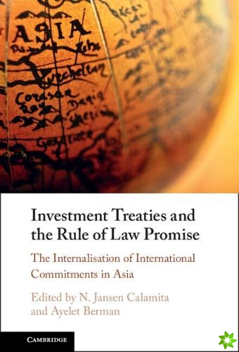 Investment Treaties and the Rule of Law Promise
