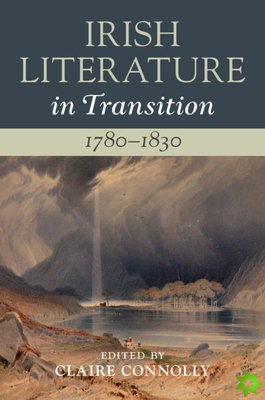 Irish Literature in Transition, 17801830: Volume 2