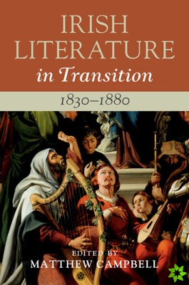 Irish Literature in Transition, 18301880: Volume 3